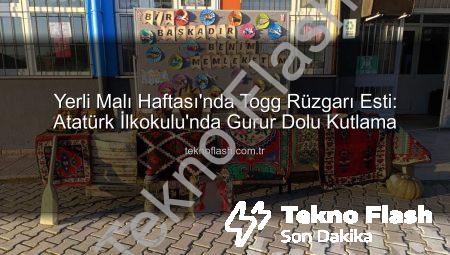 Yerli Malı Haftası’nda Togg Rüzgarı Esti: Atatürk İlkokulu’nda Gurur Dolu Kutlama