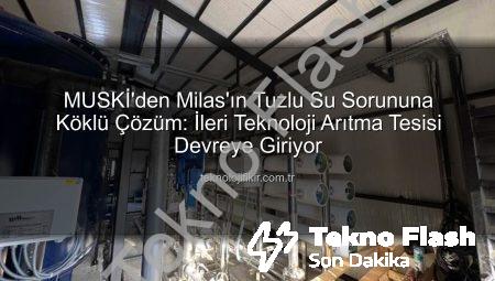 Milas’ın İçme Suyu Sorunu Çözülüyor: MUSKİ’den ‘Deniz Suyu Ayrıştırma’ Tesisi Müjdesi