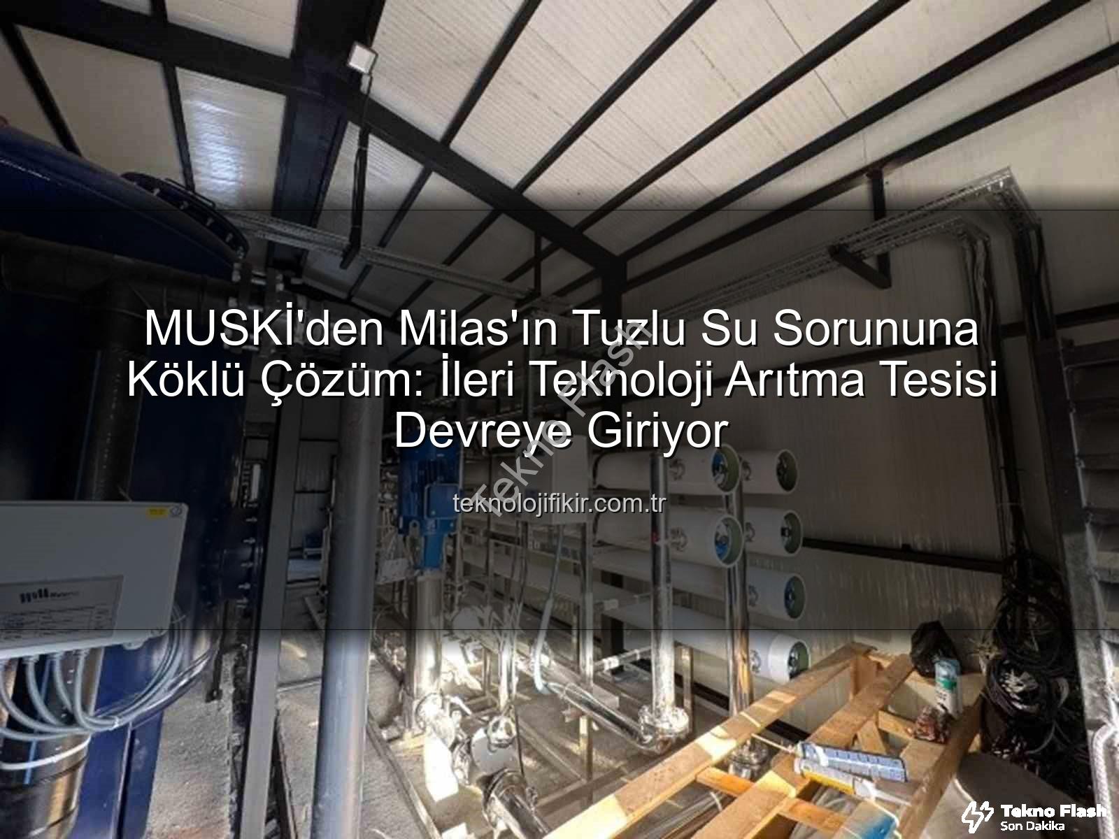 içme suyu iletkenlik - Milas'ın İçme Suyu Sorunu Çözülüyor: MUSKİ'den 'Deniz Suyu Ayrıştırma' Tesisi Müjdesi