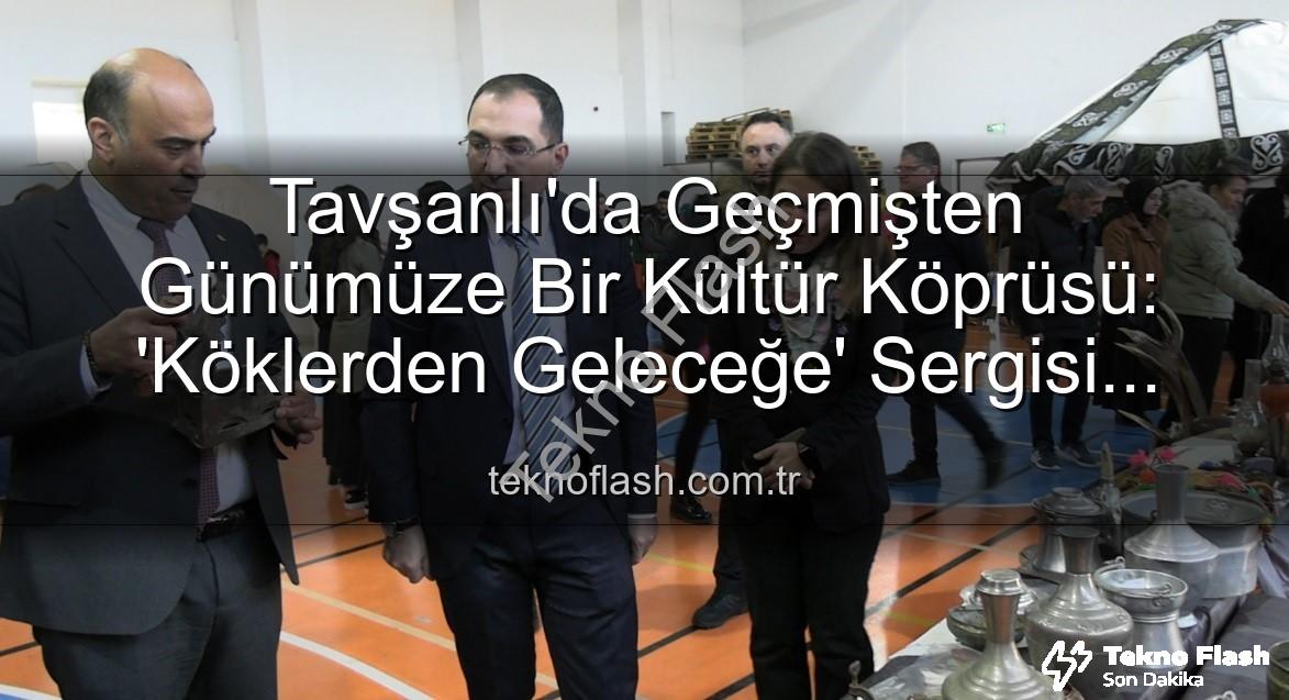 Tavşanlı kültür sergisi - Tavşanlı'da Geçmişten Günümüze Bir Kültür Köprüsü: 'Köklerden Geleceğe' Sergisi Açıldı