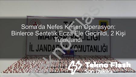 Soma’da Nefes Kesen Operasyon: Binlerce Sentetik Ecza Ele Geçirildi, 2 Kişi Tutuklandı