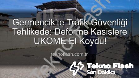 Germencik’te Trafik Güvenliği Tehlikede: Deforme Kasislere UKOME El Koydu!
