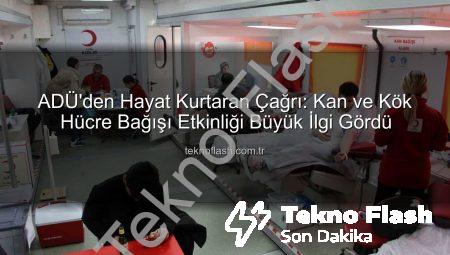 ADÜ’den Hayat Kurtaran Çağrı: Kan ve Kök Hücre Bağışı Etkinliği Büyük İlgi Gördü