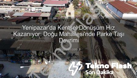 Yenipazar’da Kentsel Dönüşüm Hız Kazanıyor: Doğu Mahallesi’nde Parke Taşı Devrimi