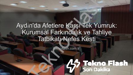 Aydın’da Afetlere Karşı Tek Yumruk: Kurumsal Farkındalık ve Tahliye Tatbikatı Nefes Kesti