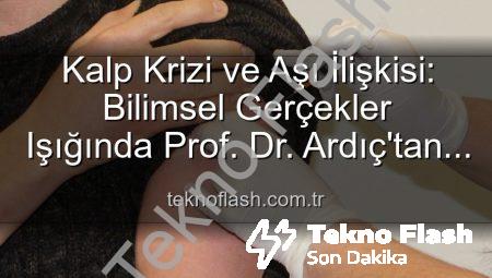 Kalp Krizi ve Aşı İlişkisi: Bilimsel Gerçekler Işığında Prof. Dr. Ardıç’tan Önemli Açıklamalar