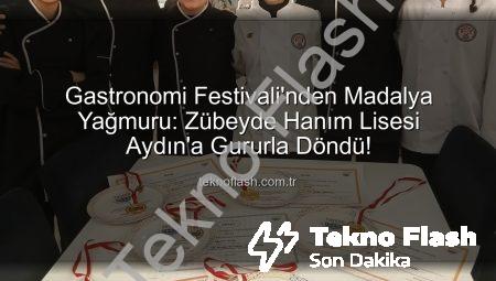 Gastronomi Festivali’nden Madalya Yağmuru: Zübeyde Hanım Lisesi Aydın’a Gururla Döndü!