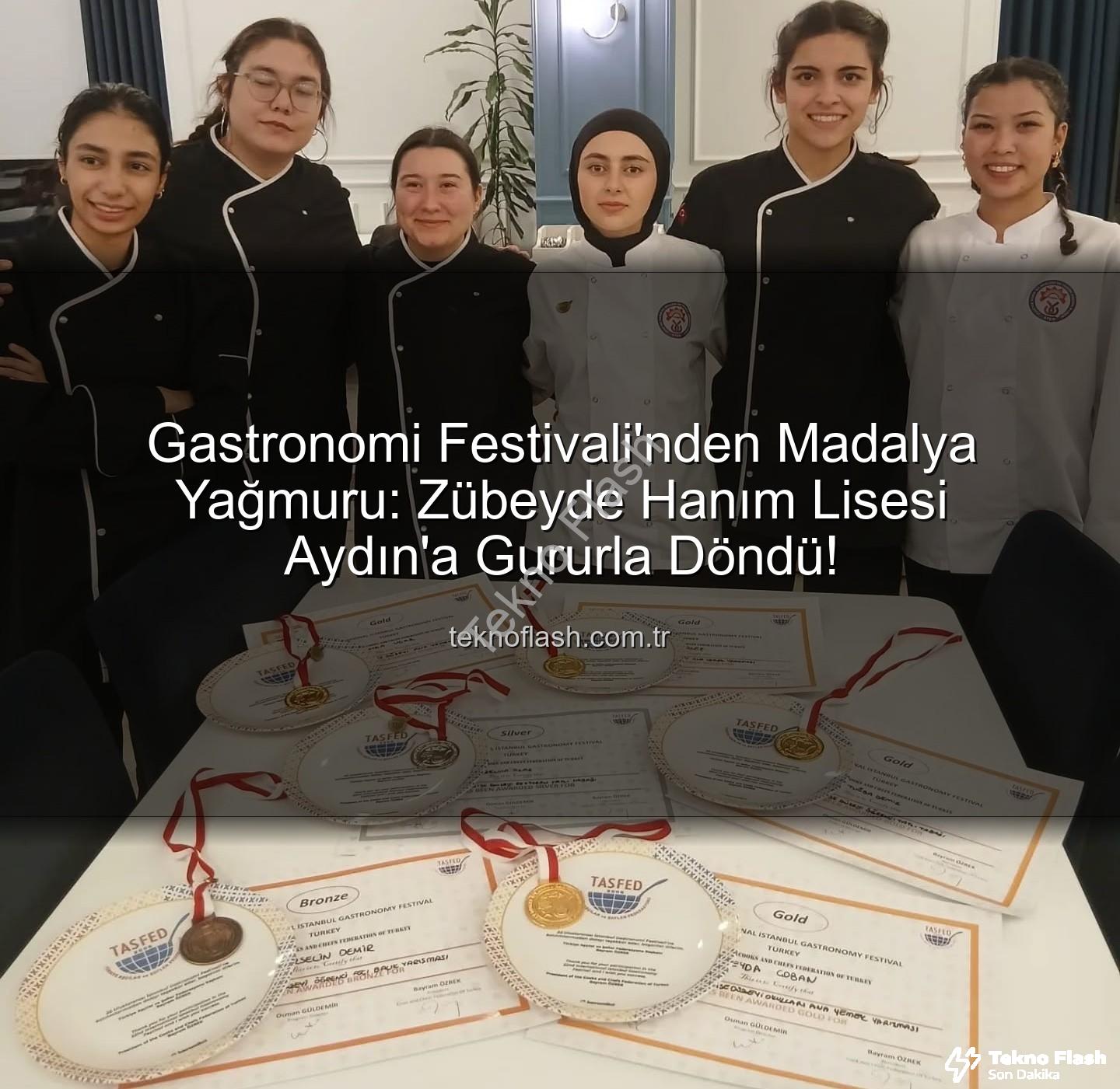 gastronomi festivali - Gastronomi Festivali'nden Madalya Yağmuru: Zübeyde Hanım Lisesi Aydın'a Gururla Döndü!