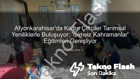 Afyonkarahisar’da Kadın Çiftçilere Yönelik Eğitimler Yoğunlaşıyor: Bilgi ve Destekler Yaygınlaşıyor