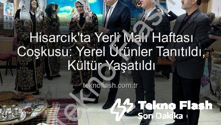Hisarcık’ta Yerli Malı Haftası Coşkusu: Yerel Ürünler Tanıtıldı, Kültür Yaşatıldı