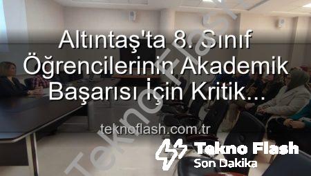 Altıntaş’ta 8. Sınıf Öğrencilerinin Akademik Başarısı İçin Kritik Toplantı: Yeni Stratejiler Masada