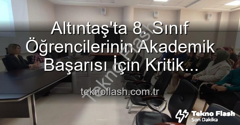 öğrenci akademik başarısı - Altıntaş'ta 8. Sınıf Öğrencilerinin Akademik Başarısı İçin Kritik Toplantı: Yeni Stratejiler Masada