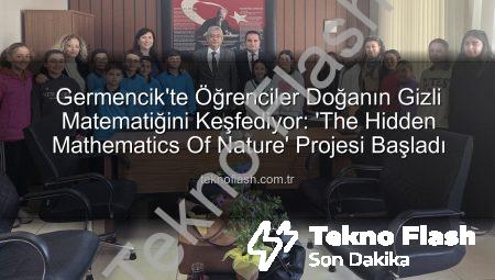 Germencik’te Öğrenciler Doğanın Gizli Matematiğini Keşfediyor: ‘The Hidden Mathematics Of Nature’ Projesi Başladı