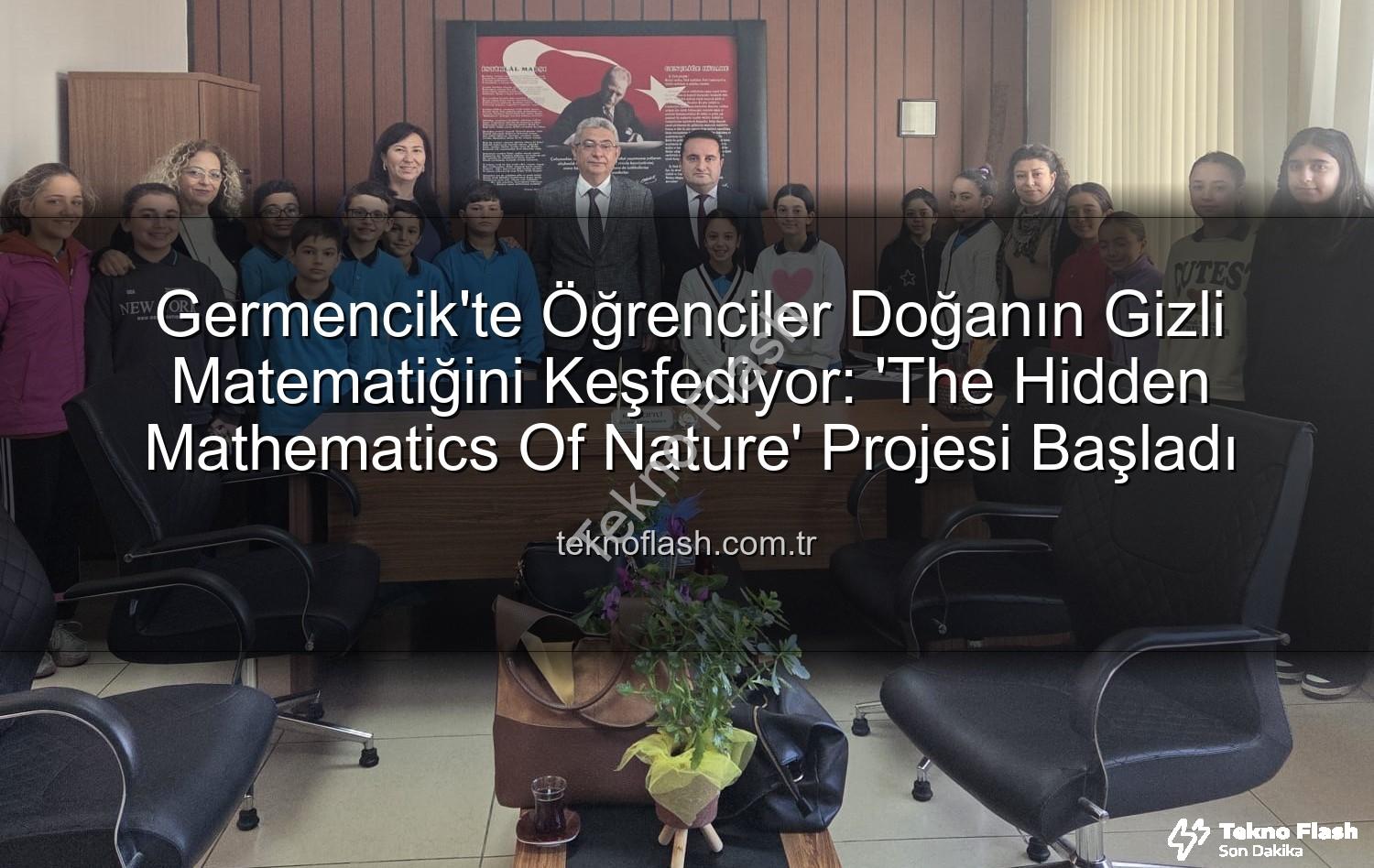 doğanın matematiği - Germencik'te Öğrenciler Doğanın Gizli Matematiğini Keşfediyor: 'The Hidden Mathematics Of Nature' Projesi Başladı
