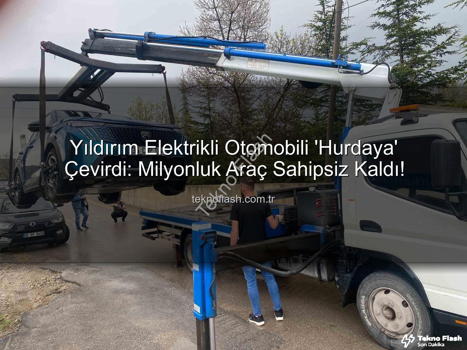 elektrikli otomobil - Yıldırım Elektrikli Otomobili 'Hurdaya' Çevirdi: Milyonluk Araç Sahipsiz Kaldı!