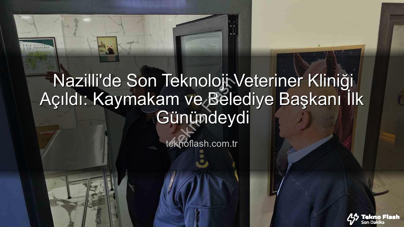veteriner kliniği - Nazilli'de Son Teknoloji Veteriner Kliniği Açıldı: Kaymakam ve Belediye Başkanı İlk Günündeydi
