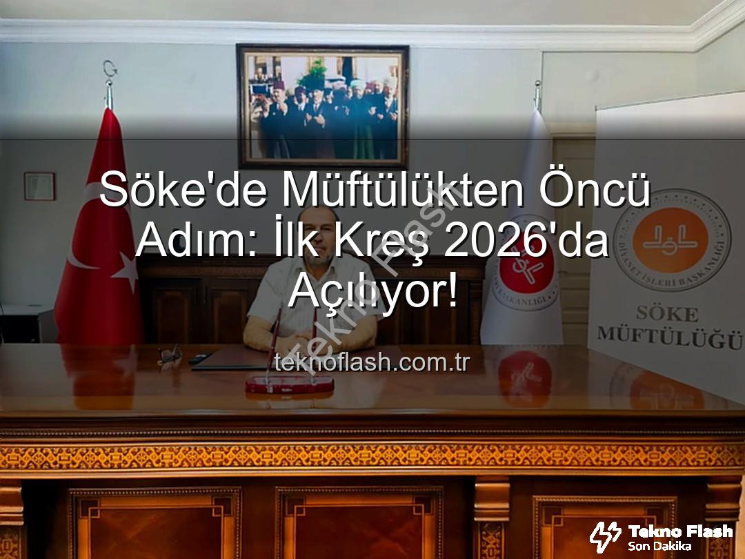 Söke müftülük kreş - Söke'de Müftülükten Öncü Adım: İlk Kreş 2026'da Açılıyor!