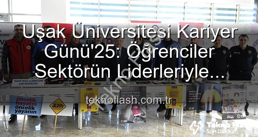 Kariyer Günü - Uşak Üniversitesi Kariyer Günü'25: Öğrenciler Sektörün Liderleriyle Buluştu, Geleceğe Adım Attı!