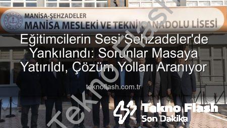 Eğitimcilerin Sesi Şehzadeler’de Yankılandı: Sorunlar Masaya Yatırıldı, Çözüm Yolları Aranıyor