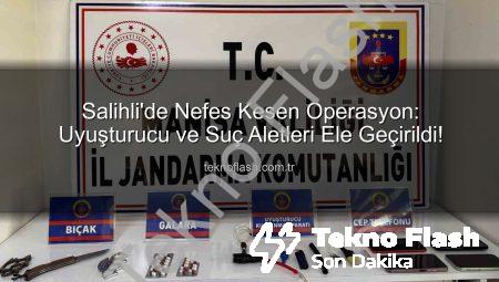 Salihli’de Nefes Kesen Operasyon: Uyuşturucu ve Suç Aletleri Ele Geçirildi!