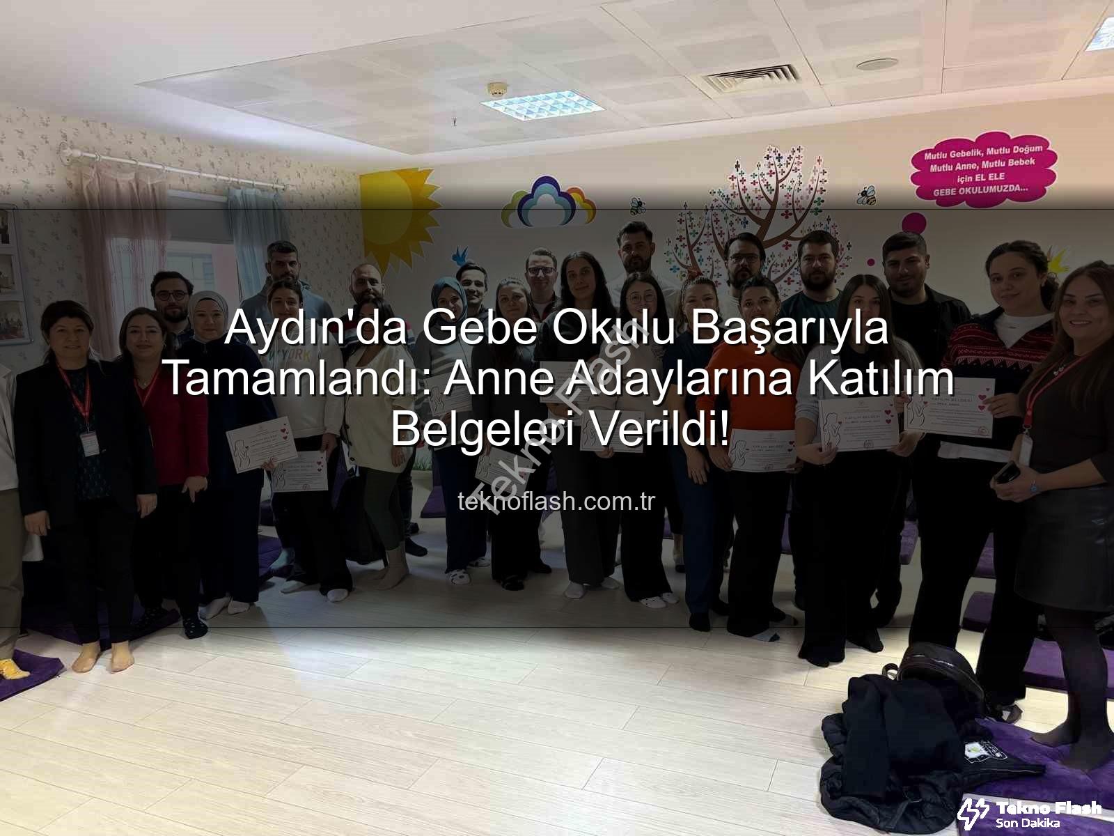 Gebe Okulu - Aydın'da Gebe Okulu Başarıyla Tamamlandı: Anne Adaylarına Katılım Belgeleri Verildi!
