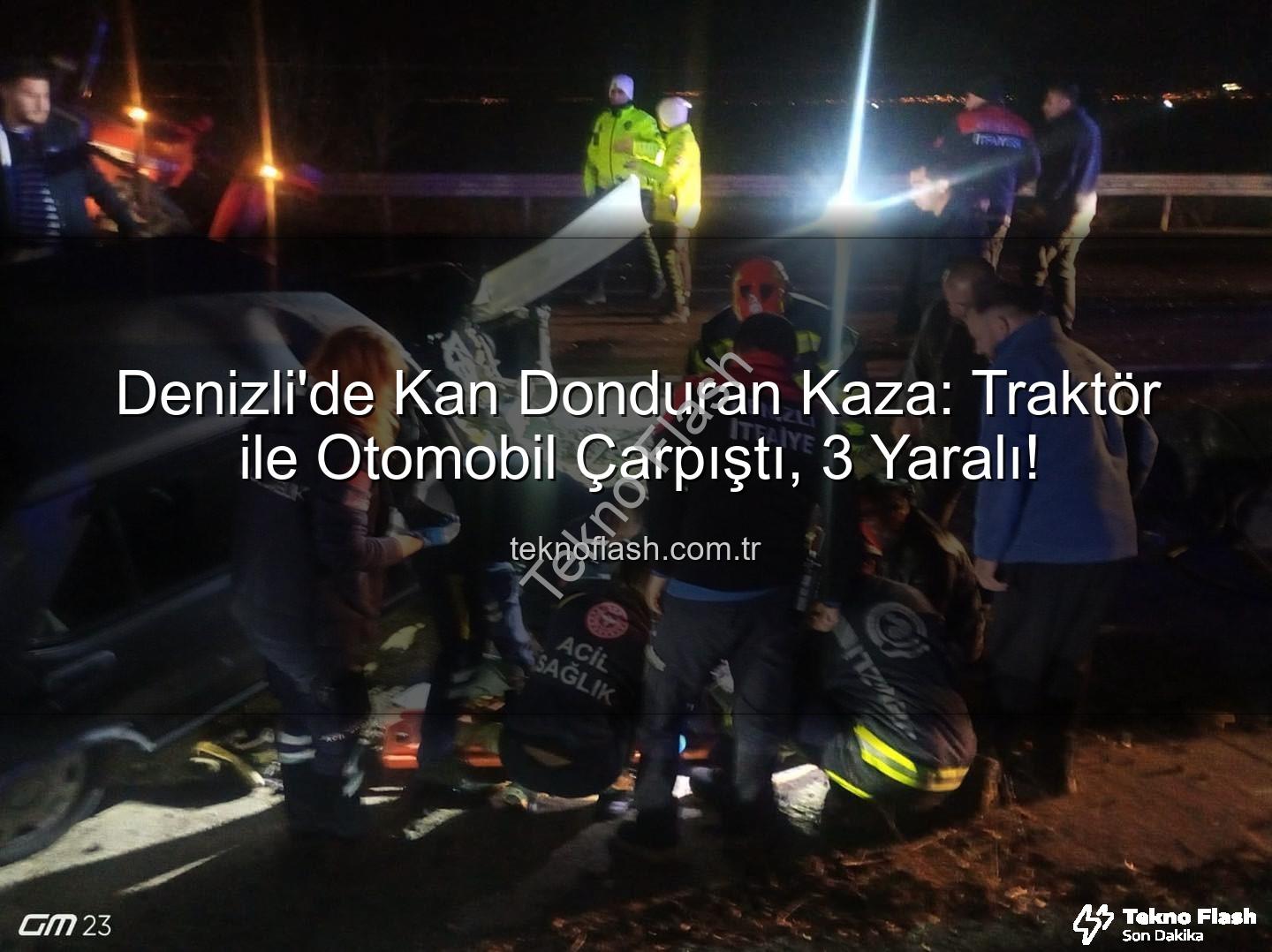Denizli trafik kazası - Denizli'de Kan Donduran Kaza: Traktör ile Otomobil Çarpıştı, 3 Yaralı!