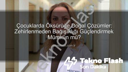 Çocuklarda Öksürüğe Doğal Çözümler: Zehirlenmeden Bağışıklığı Güçlendirmek Mümkün mü?
