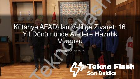 Kütahya AFAD’dan Valiliğe Ziyaret: 16. Yıl Dönümünde Afetlere Hazırlık Vurgusu