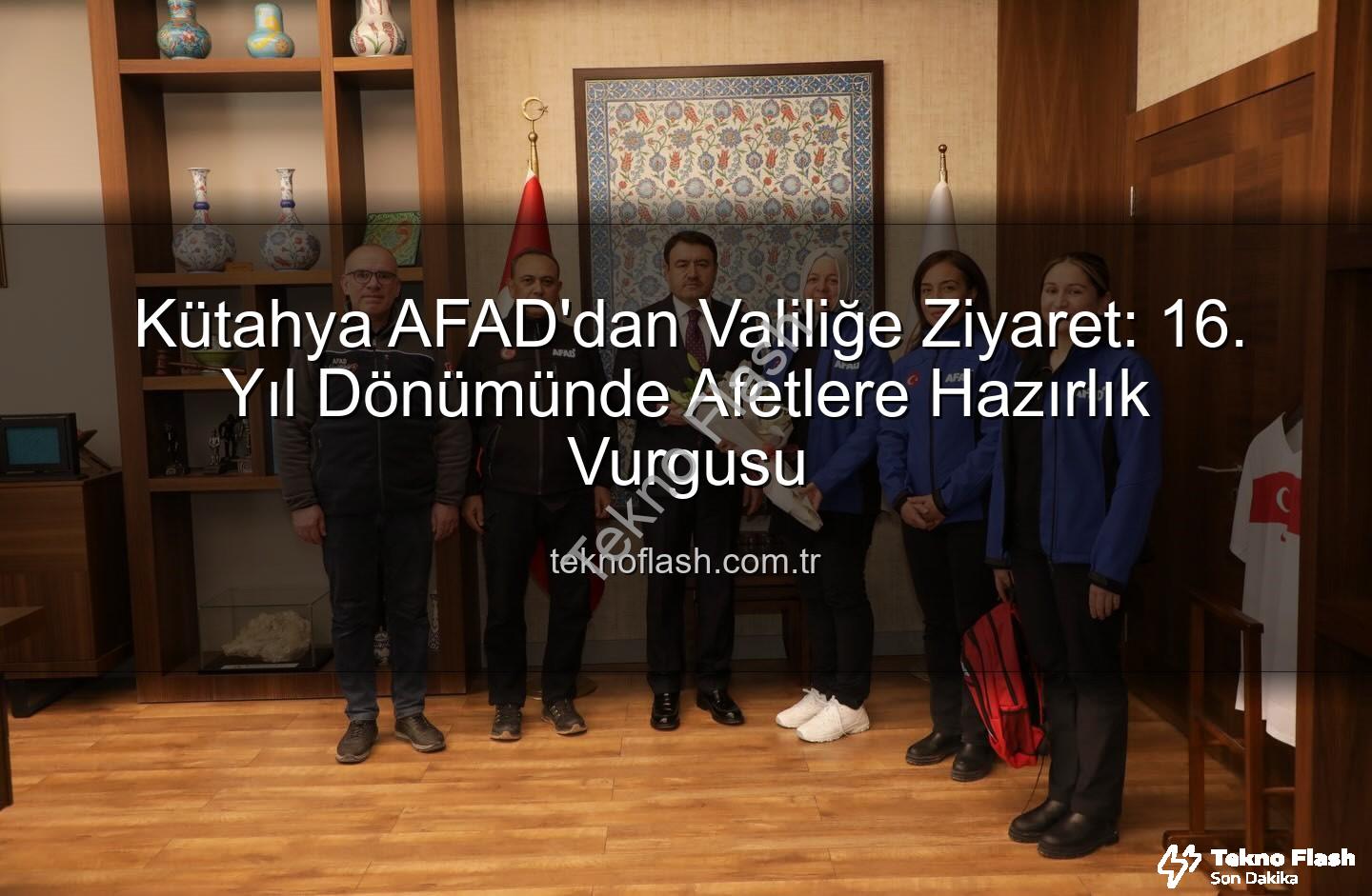Kütahya AFAD - Kütahya AFAD'dan Valiliğe Ziyaret: 16. Yıl Dönümünde Afetlere Hazırlık Vurgusu
