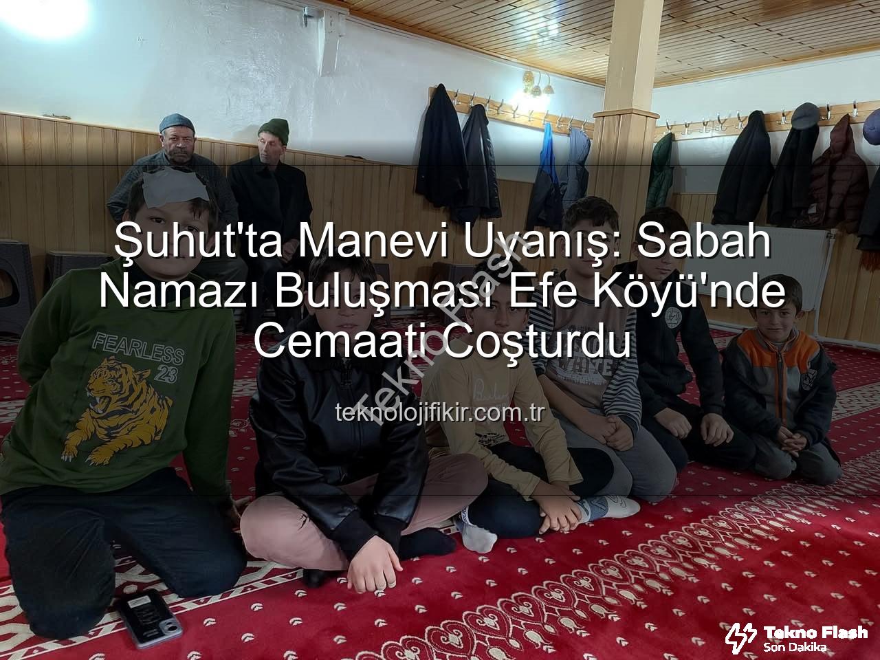 Şuhut sabah namazı buluşması - Şuhut'ta Sabah Namazı Buluşması Manevi Bir İklimde Gerçekleşti: Efe Köyü Camiinde Yürekler Coştu