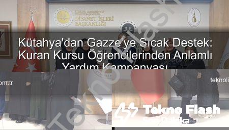 Kütahya’dan Gazze’ye Sıcak Destek: Kuran Kursu Öğrencilerinden Anlamlı Yardım Kampanyası