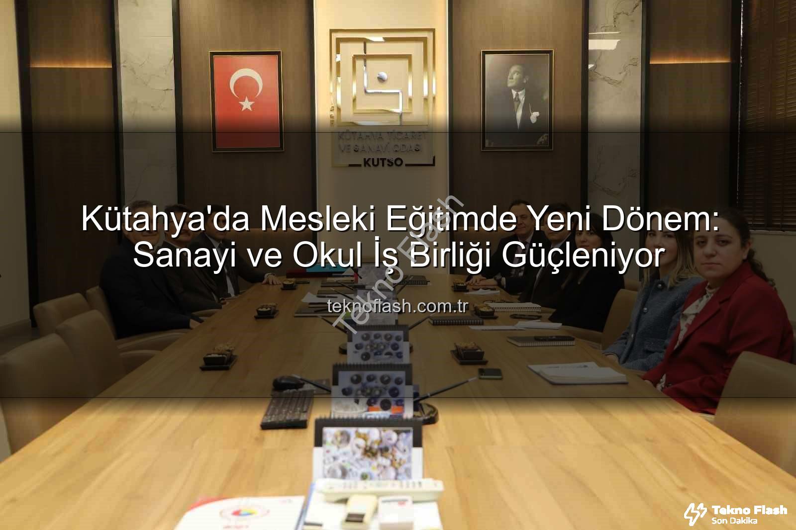 mesleki eğitim - Kütahya'da Mesleki Eğitimde Yeni Dönem: Sanayi ve Okul İş Birliği Güçleniyor