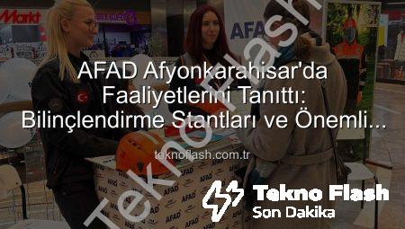 AFAD Afyonkarahisar’da Faaliyetlerini Tanıttı: Bilinçlendirme Stantları ve Önemli Ziyaret
