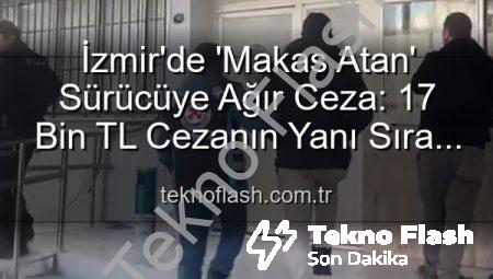 İzmir’de ‘Makas Atan’ Sürücüye Ağır Ceza: 17 Bin TL Cezanın Yanı Sıra Ehliyete El Konuldu!