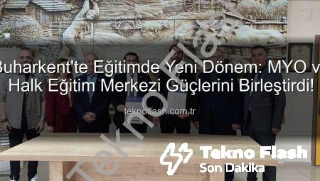 Buharkent’te Eğitimde Yeni Dönem: MYO ve Halk Eğitim Merkezi Güçlerini Birleştirdi!