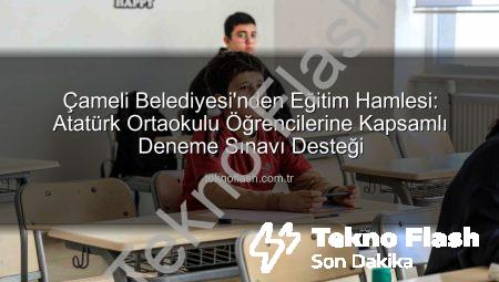 Çameli Belediyesi’nden Eğitim Hamlesi: Atatürk Ortaokulu Öğrencilerine Kapsamlı Deneme Sınavı Desteği