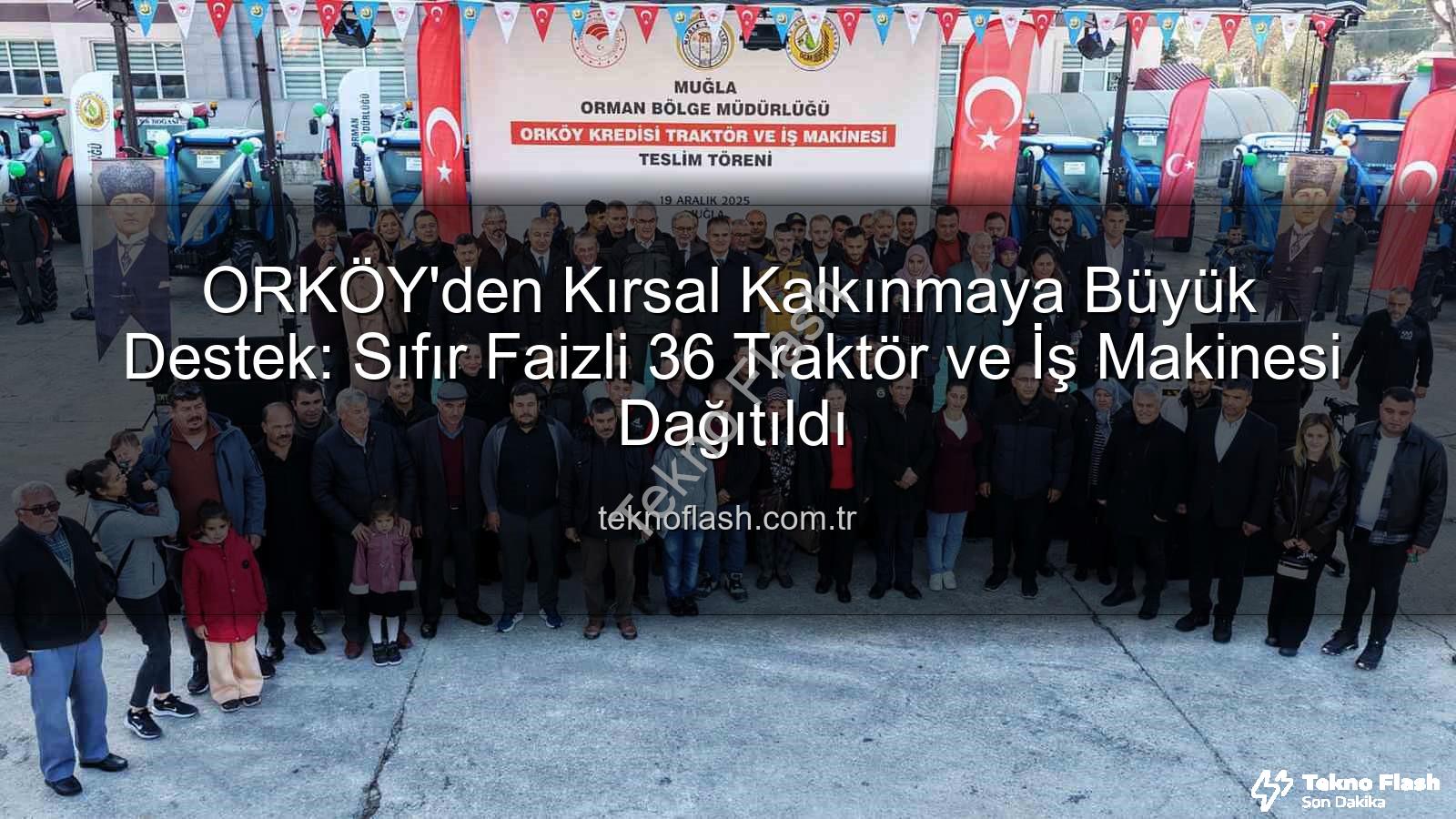 ORKÖY kredi desteği - ORKÖY'den Kırsal Kalkınmaya Büyük Destek: Sıfır Faizli 36 Traktör ve İş Makinesi Dağıtıldı