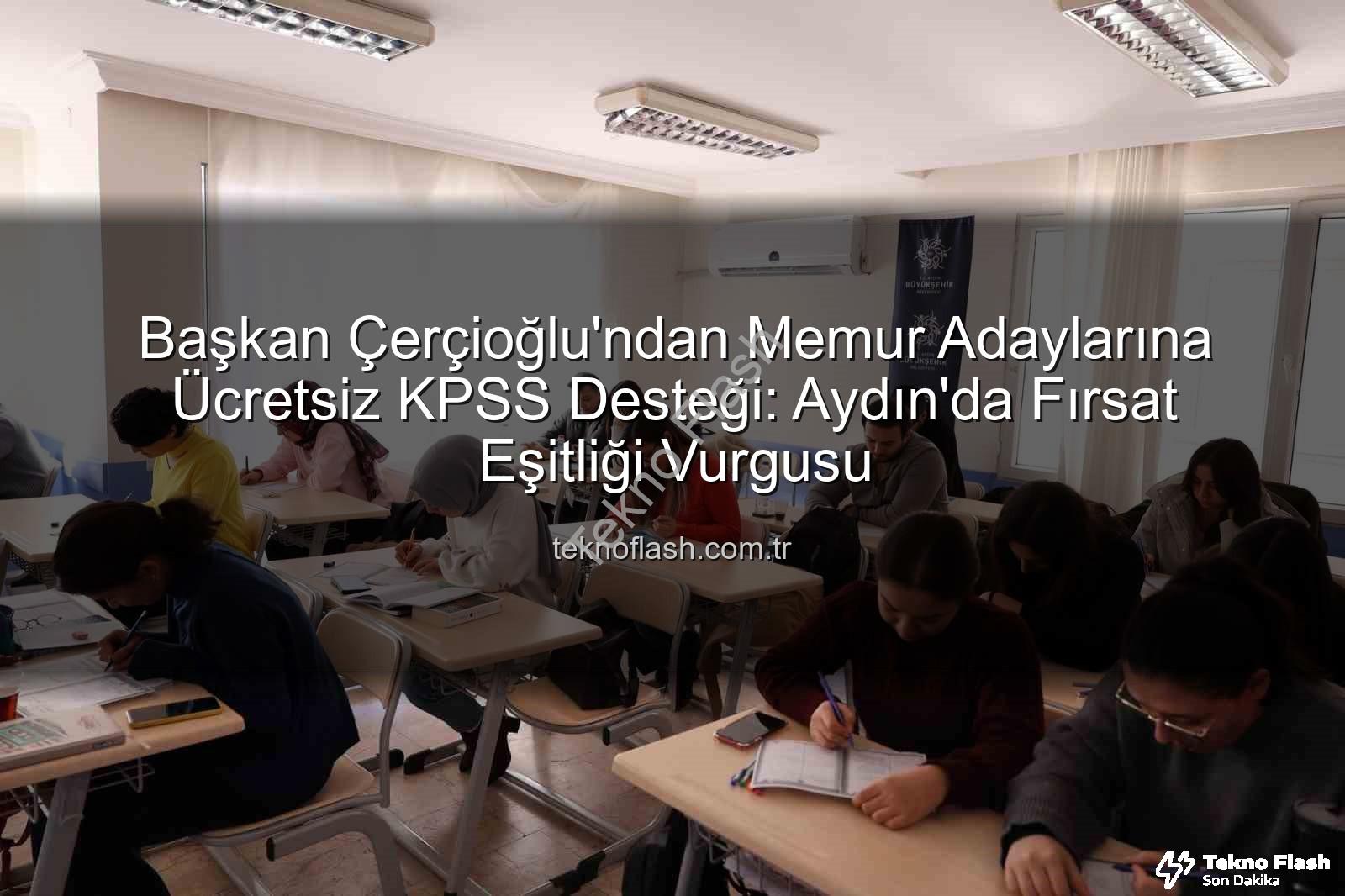 ücretsiz KPSS desteği - Başkan Çerçioğlu'ndan Memur Adaylarına Ücretsiz KPSS Desteği: Aydın'da Fırsat Eşitliği Vurgusu