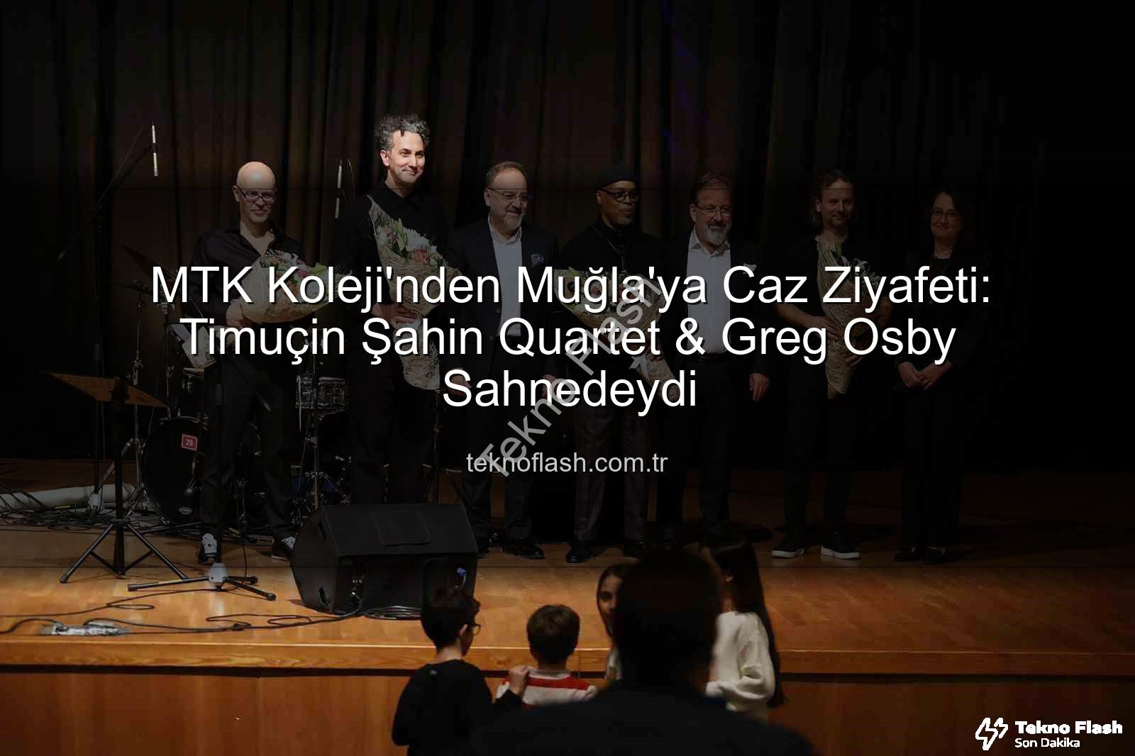 caz konseri - MTK Koleji'nden Muğla'ya Caz Ziyafeti: Timuçin Şahin Quartet & Greg Osby Sahnedeydi