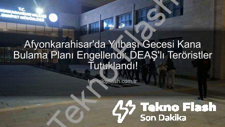 Yılbaşı Gecesi Kanlı Plan Çökertildi: DEAŞ’a Büyük Darbe Afyonkarahisar’da!