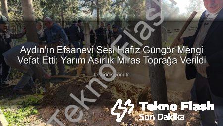 Aydın’ın Ses Bayrağı Hafız Güngör Hoca Vefat Etti: Yarım Asırlık Manevi Miras Toprağa Verildi