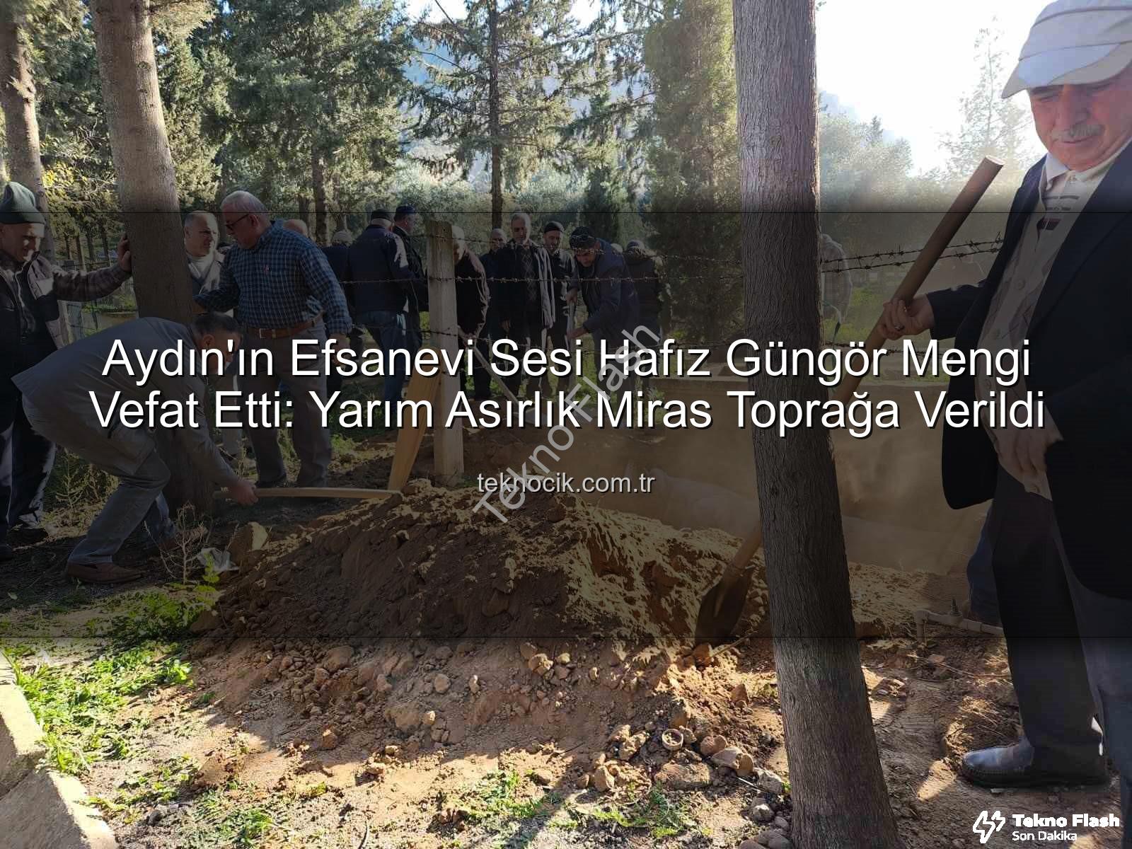 Hafız Güngör - Aydın'ın Ses Bayrağı Hafız Güngör Hoca Vefat Etti: Yarım Asırlık Manevi Miras Toprağa Verildi