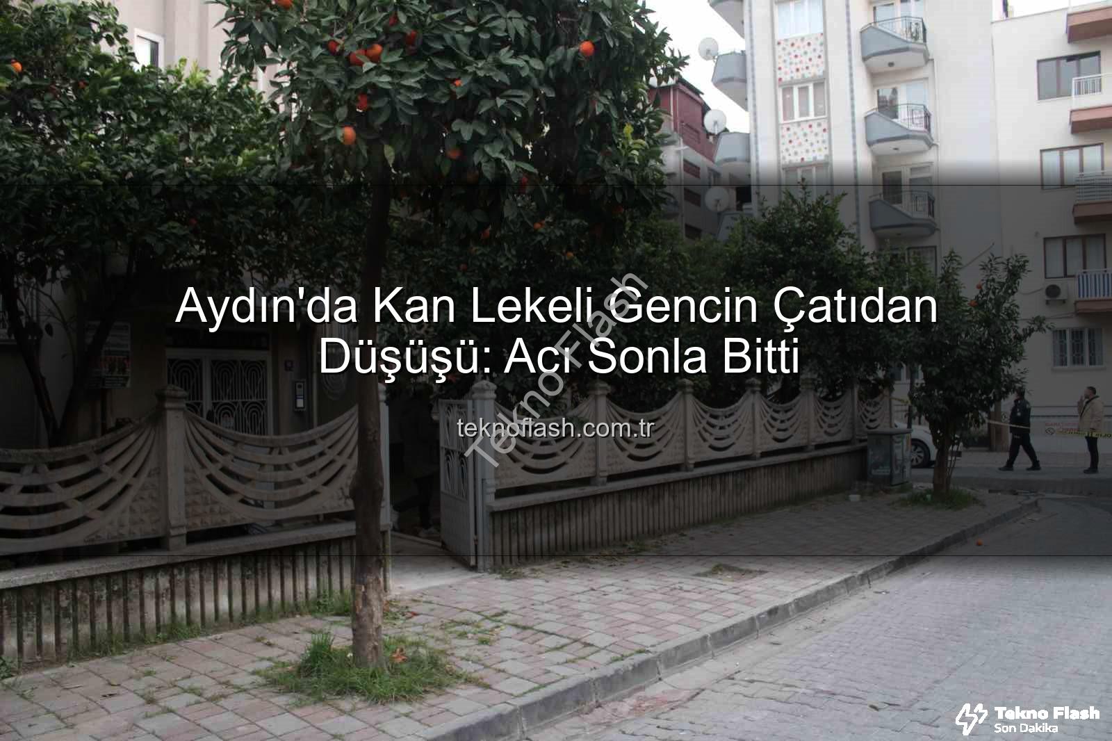 çatıdan düşen genç - Aydın'da Kan Lekeli Gencin Çatıdan Düşüşü: Acı Sonla Bitti