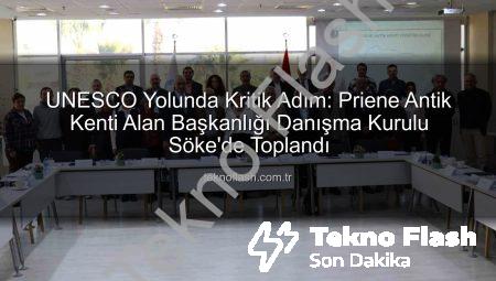 UNESCO Yolunda Kritik Adım: Priene Antik Kenti Alan Başkanlığı Danışma Kurulu Söke’de Toplandı