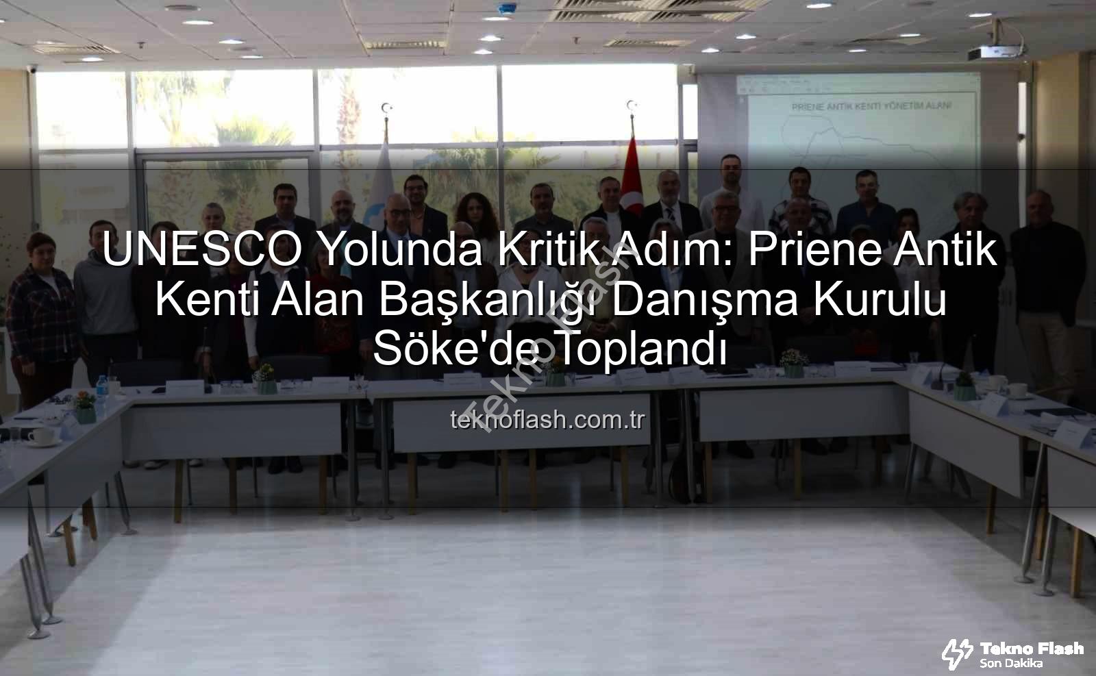 Priene Antik Kenti - UNESCO Yolunda Kritik Adım: Priene Antik Kenti Alan Başkanlığı Danışma Kurulu Söke'de Toplandı